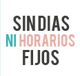 Sin días ni horarios fijos